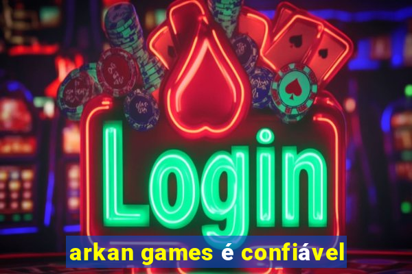 arkan games é confiável