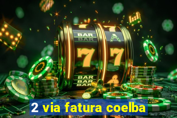 2 via fatura coelba