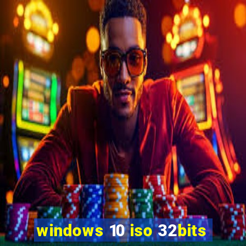 windows 10 iso 32bits