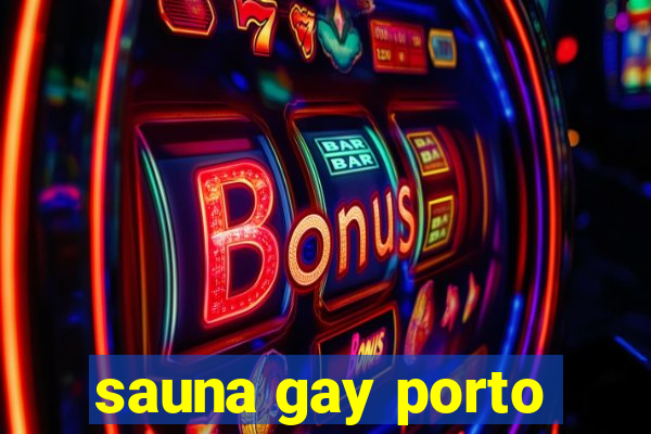 sauna gay porto