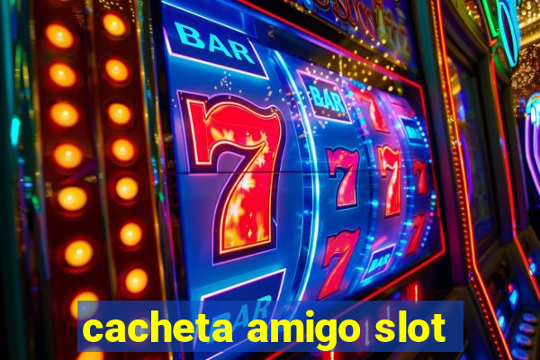 cacheta amigo slot