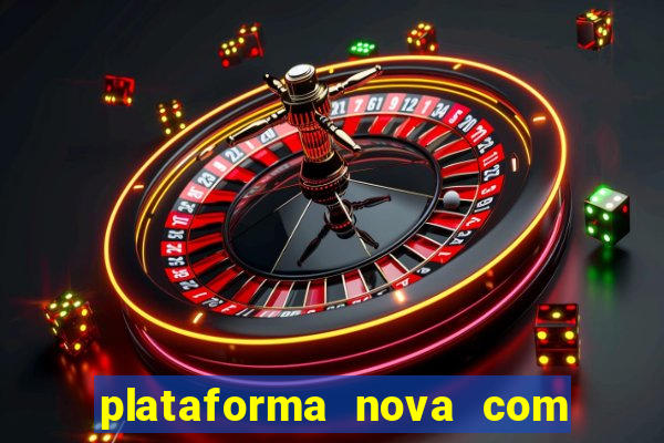 plataforma nova com bonus de cadastro sem deposito