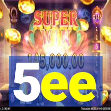 5ee