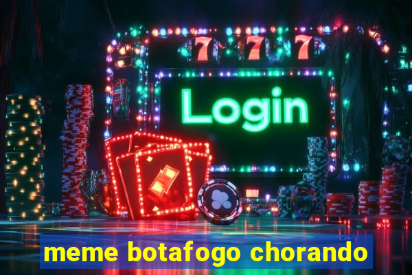 meme botafogo chorando