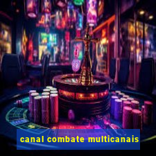 canal combate multicanais