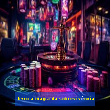 livro a magia da sobrevivência