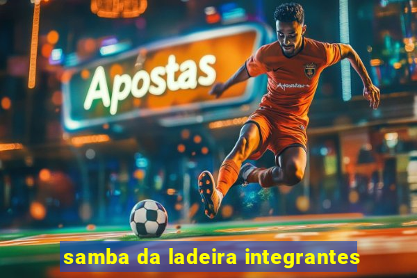 samba da ladeira integrantes