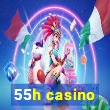 55h casino