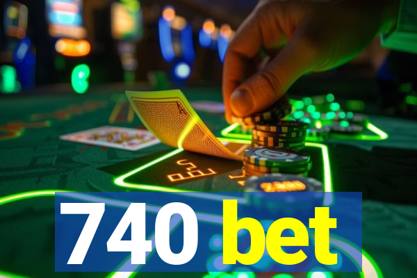 740 bet