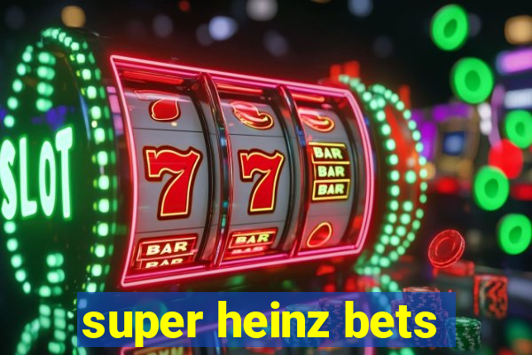 super heinz bets