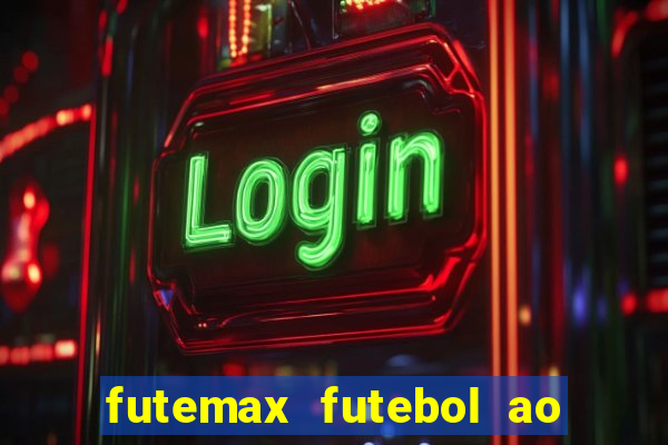 futemax futebol ao vivo atualizado