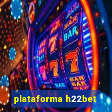 plataforma h22bet