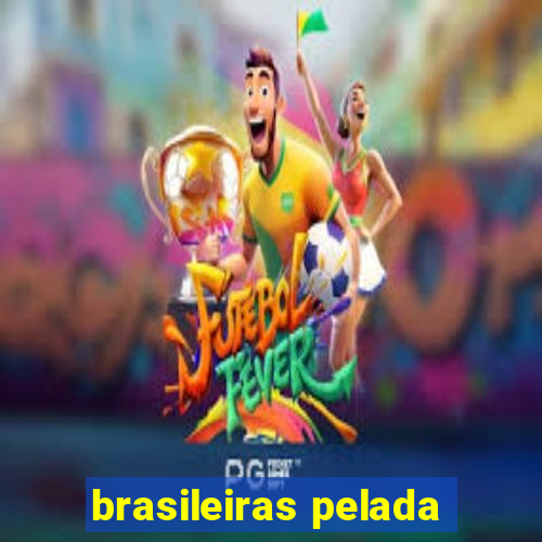 brasileiras pelada