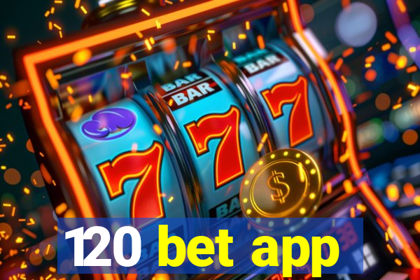 120 bet app