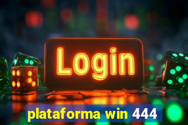 plataforma win 444