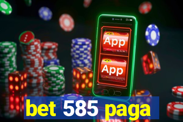 bet 585 paga