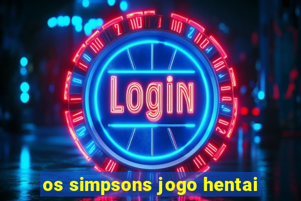 os simpsons jogo hentai