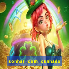 sonhar com cunhado que bicho jogar