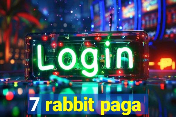 7 rabbit paga