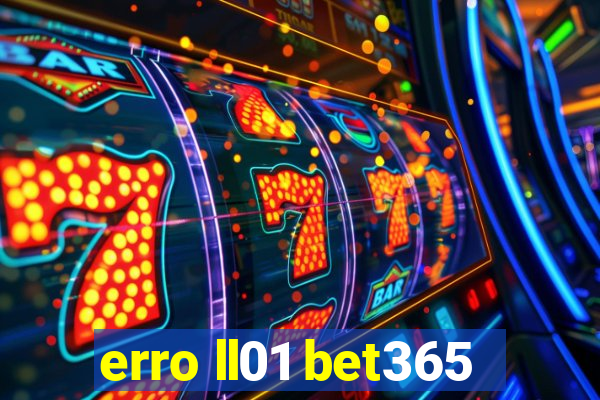 erro ll01 bet365