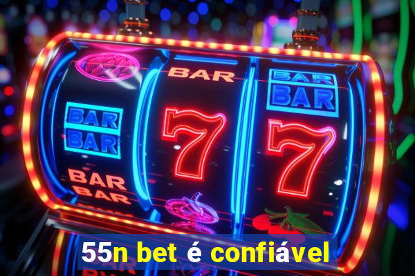 55n bet é confiável