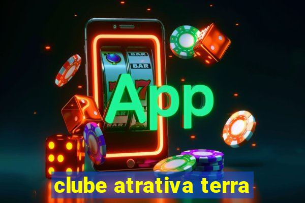 clube atrativa terra