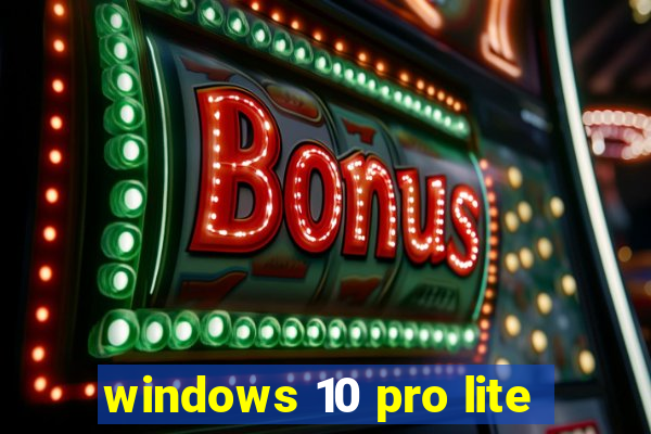 windows 10 pro lite