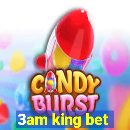 3am king bet