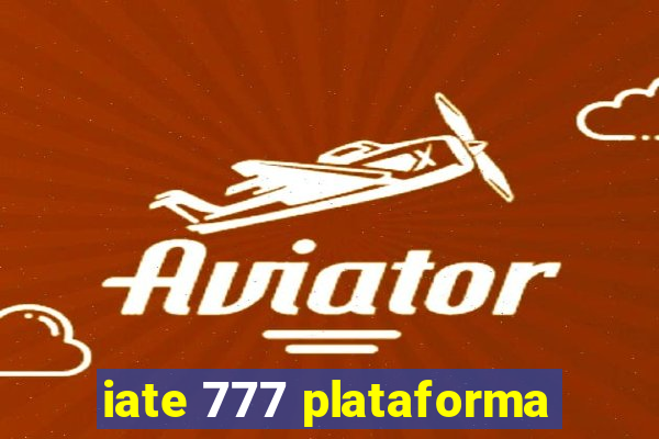 iate 777 plataforma