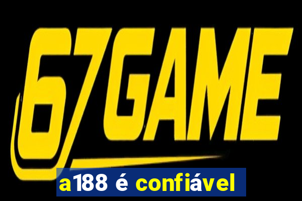 a188 é confiável