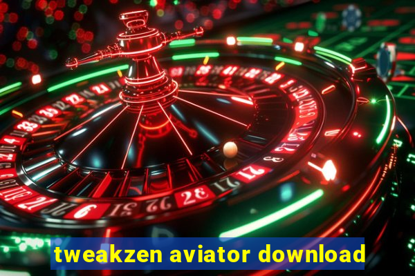 tweakzen aviator download