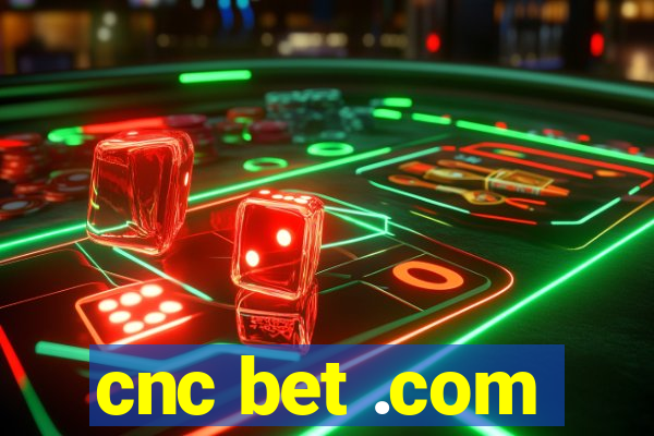 cnc bet .com