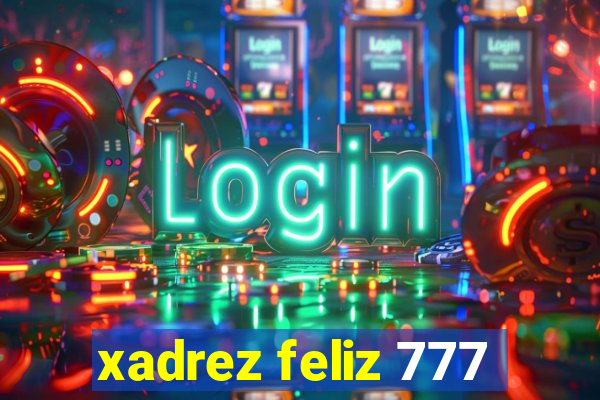 xadrez feliz 777