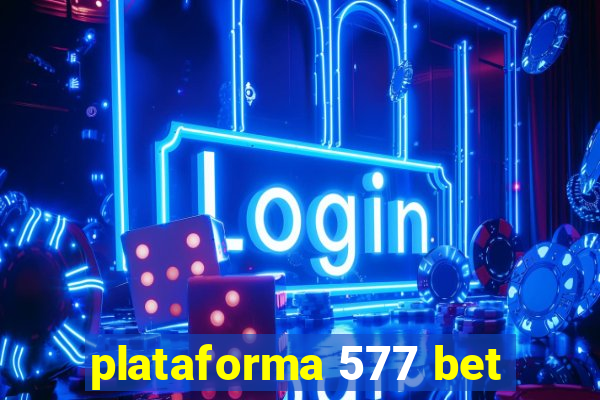 plataforma 577 bet