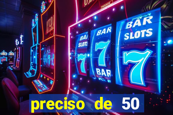 preciso de 50 reais urgente