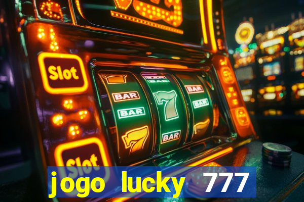 jogo lucky 777 paga mesmo