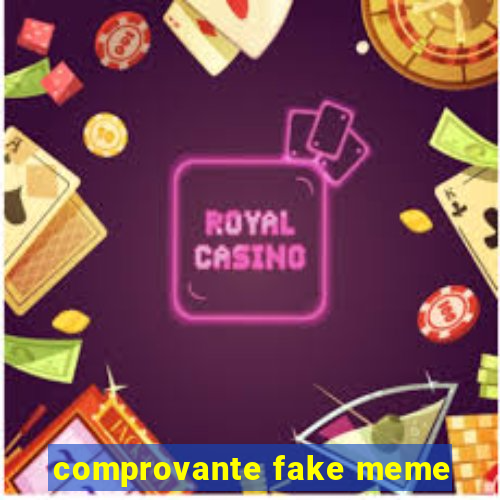 comprovante fake meme