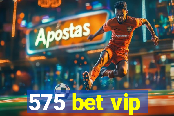 575 bet vip