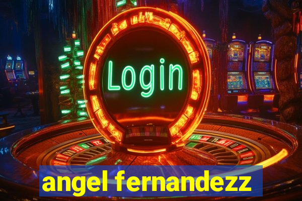 angel fernandezz