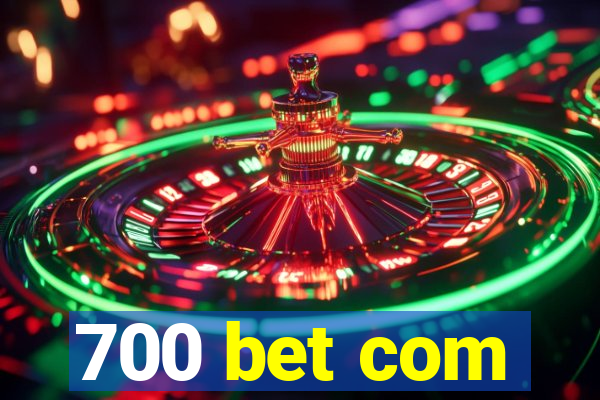 700 bet com