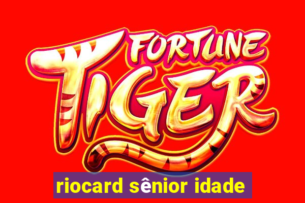 riocard sênior idade