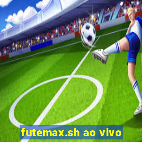 futemax.sh ao vivo