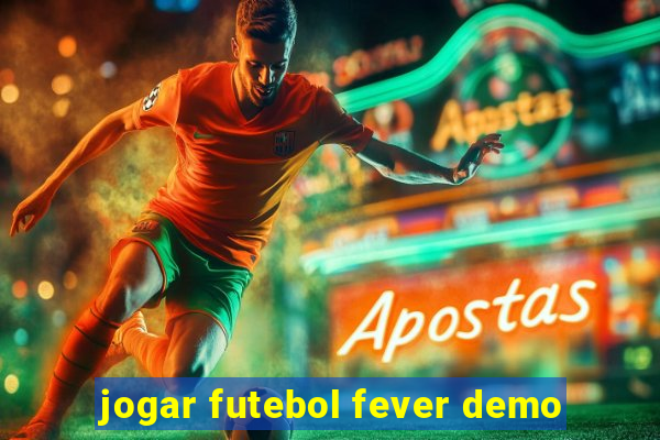 jogar futebol fever demo