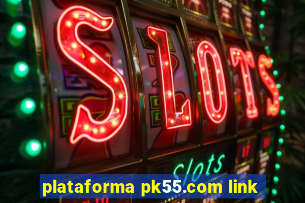 plataforma pk55.com link