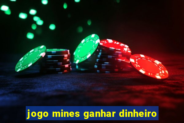 jogo mines ganhar dinheiro