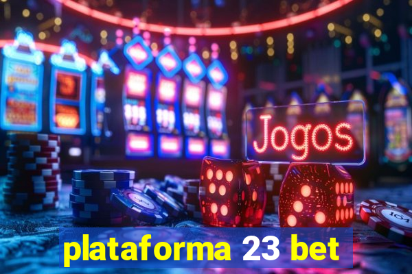 plataforma 23 bet