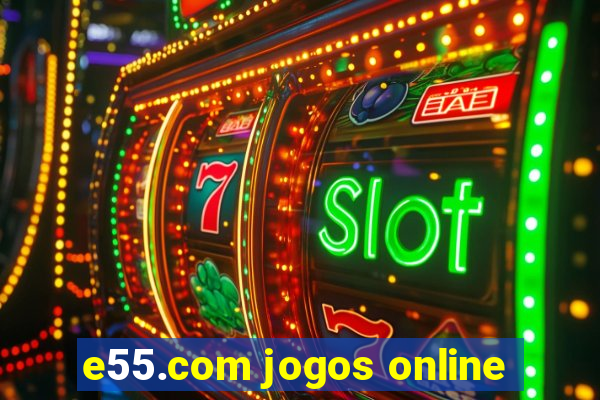 e55.com jogos online