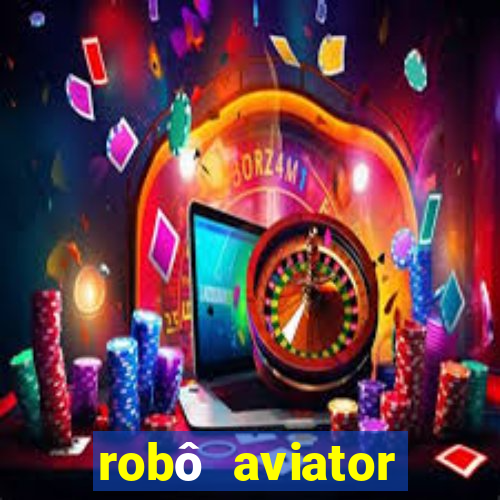 robô aviator grátis whatsapp