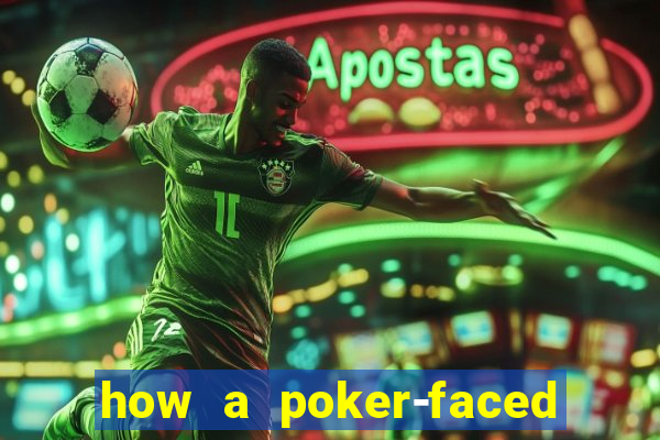 how a poker-faced girl really feels