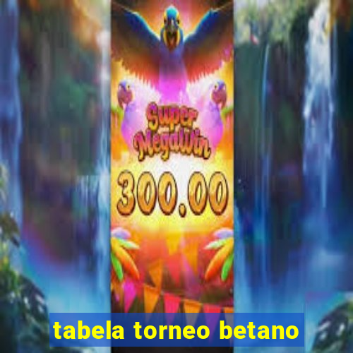 tabela torneo betano